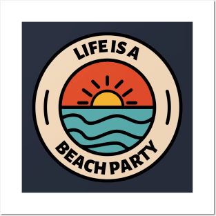 Life is a beach party Posters and Art